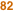 82